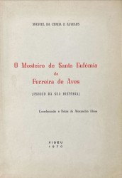 O MOSTEIRO DE SANTA EUFÉMIA DE FERREIRA DE AVES. (Esboço da sua história).